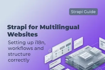 Strapi multilingual websites with a focus on i18n, locale structure, editorial processes, governance, preview and controlled content delivery across multiple languages and markets